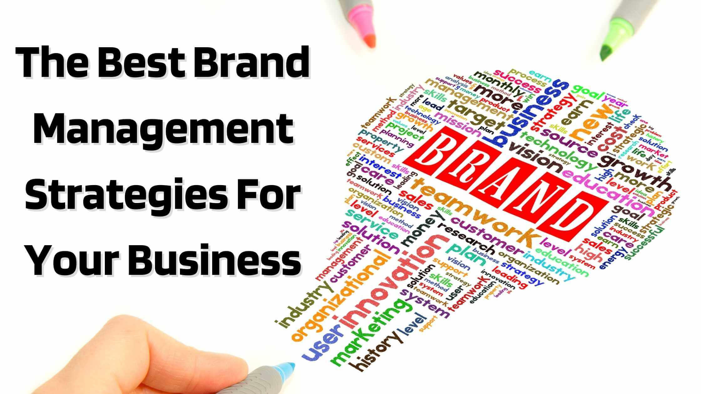 The Best Brand Management Strategies For Your Business The Best Brand Management Strategies For Your Business